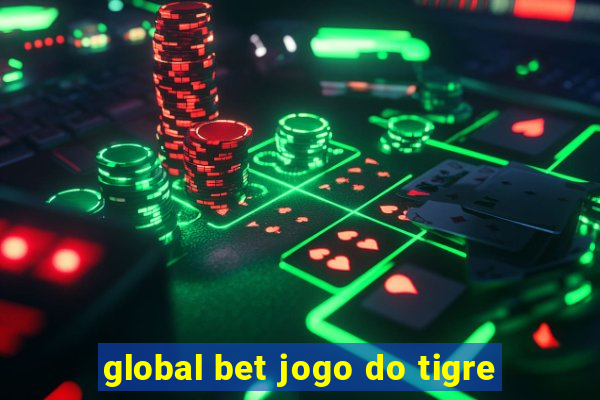 global bet jogo do tigre